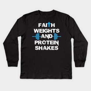 Funny Faith Weights And Protein Shakes Gym Workout Kids Long Sleeve T-Shirt